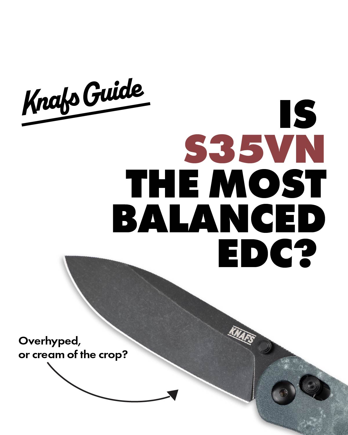 Is S35VN The Most Balanced EDC Steel? | Knafs Guide